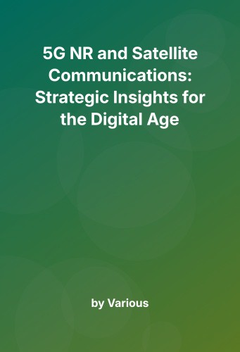Cover for 5G NR and Satellite Communications: Strategic Insights for the Digital Age