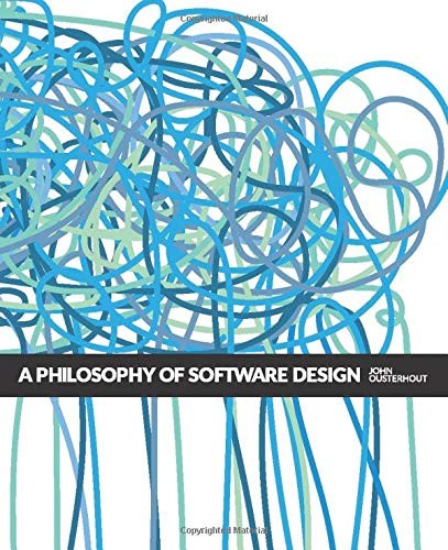 Book cover of A Philosophy of Software Design by John Ousterhout