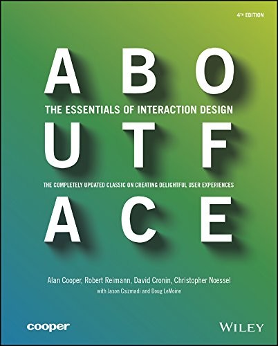 Book cover of About Face: The Essentials of Interaction Design by Alan Cooper, Robert Reimann, David Cronin, Christopher Noessel