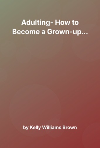 Cover for Adulting- How to Become a Grown-up…