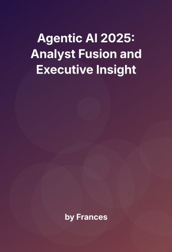 Cover for Agentic AI 2025: Analyst Fusion and Executive Insight