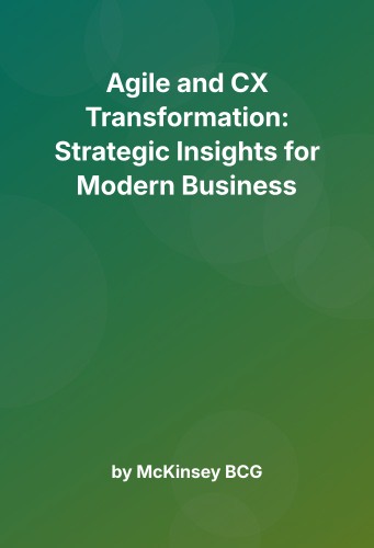 Cover for Agile and CX Transformation: Strategic Insights for Modern Business