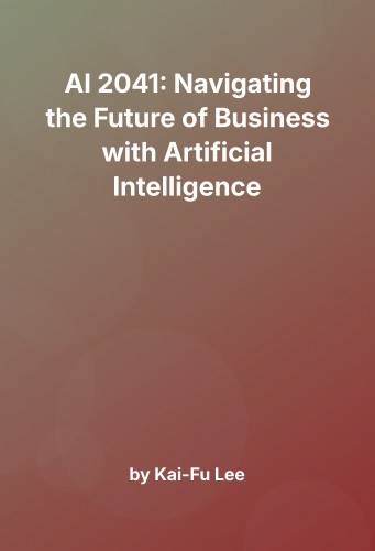 Cover for AI 2041: Navigating the Future of Business with Artificial Intelligence