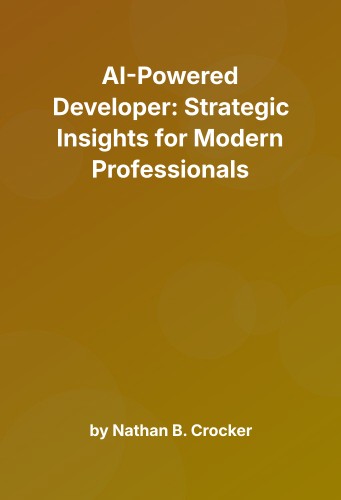 Cover for AI-Powered Developer: Strategic Insights for Modern Professionals