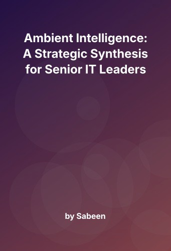Cover for Ambient Intelligence: A Strategic Synthesis for Senior IT Leaders