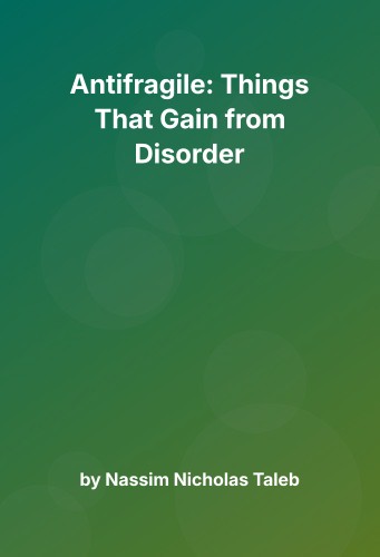 Cover for Antifragile: Things That Gain from Disorder