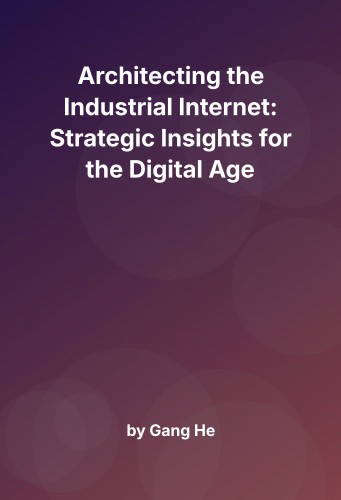 Cover for Architecting the Industrial Internet: Strategic Insights for the Digital Age