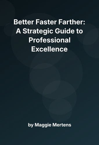 Cover for Better Faster Farther: A Strategic Guide to Professional Excellence