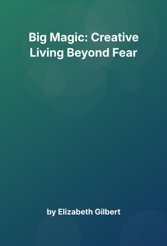 Cover for Big Magic: Creative Living Beyond Fear