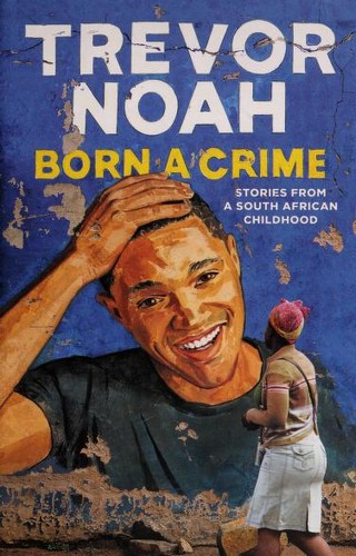 Book cover of Born a Crime by Trevor Noah