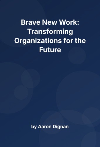 Cover for Brave New Work: Transforming Organizations for the Future