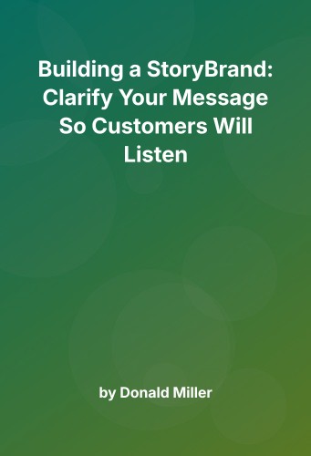 Cover for Building a StoryBrand: Clarify Your Message So Customers Will Listen