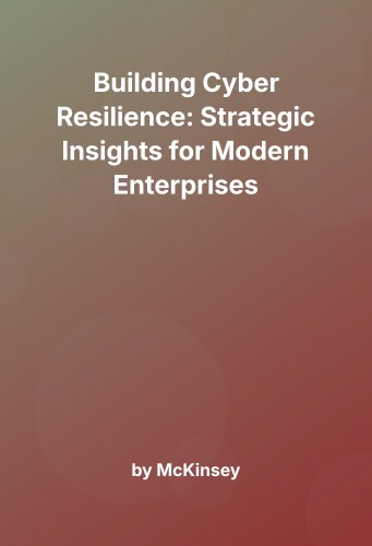 Cover for Building Cyber Resilience: Strategic Insights for Modern Enterprises