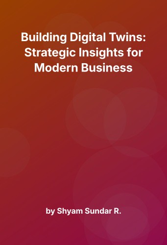 Cover for Building Digital Twins: Strategic Insights for Modern Business