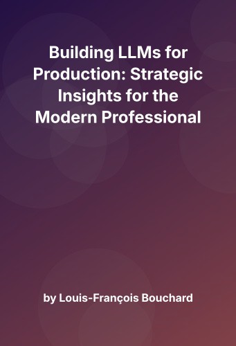 Cover for Building LLMs for Production: Strategic Insights for the Modern Professional