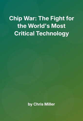 Cover for Chip War: The Fight for the World's Most Critical Technology