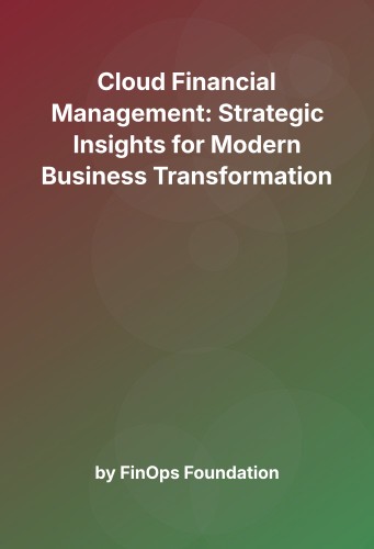 Cover for Cloud Financial Management: Strategic Insights for Modern Business Transformation