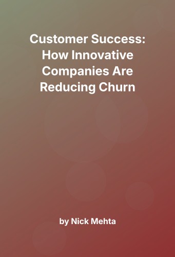 Cover for Customer Success: How Innovative Companies Are Reducing Churn