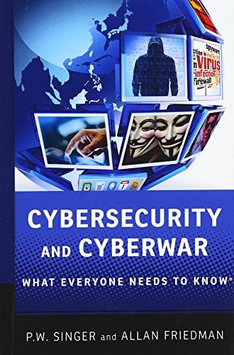 Book cover of Cybersecurity and Cyberwar by P.W. Singer, Allan Friedman