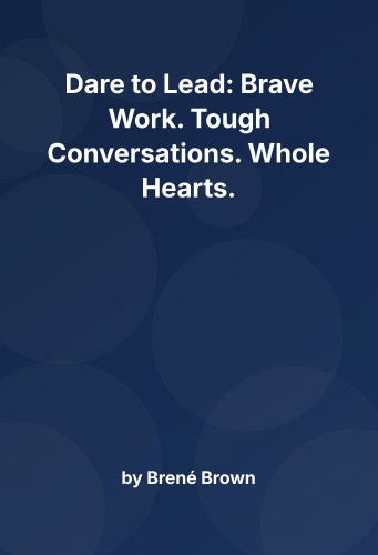 Cover for Dare to Lead: Brave Work. Tough Conversations. Whole Hearts.