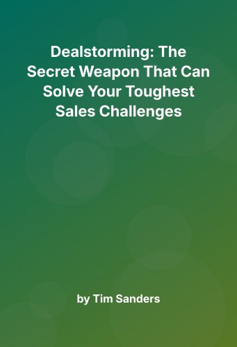 Cover for Dealstorming: The Secret Weapon That Can Solve Your Toughest Sales Challenges