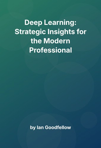 Cover for Deep Learning: Strategic Insights for the Modern Professional