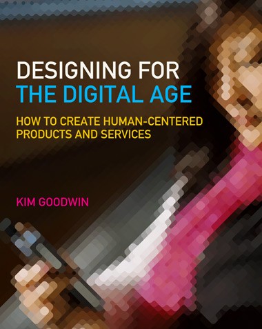 Book cover of Designing for the Digital Age by Kim Goodwin