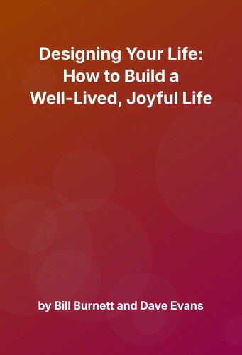 Cover for Designing Your Life: How to Build a Well-Lived, Joyful Life