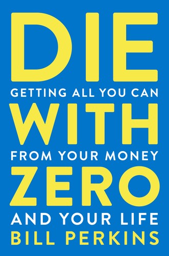 Book cover of Die With Zero by Bill Perkins