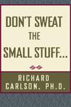 Book cover of Don't Sweat the Small Stuff by Richard Carlson