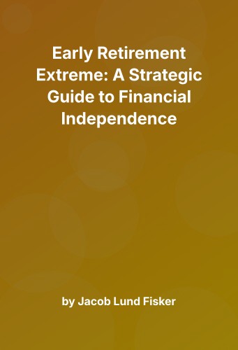 Cover for Early Retirement Extreme: A Strategic Guide to Financial Independence