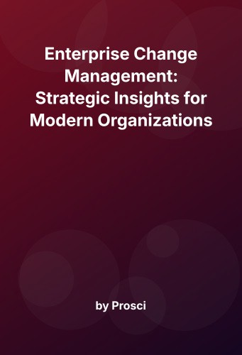 Cover for Enterprise Change Management: Strategic Insights for Modern Organizations