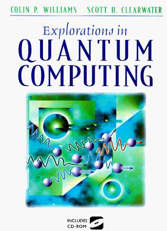 Book cover of Explorations in Quantum Computing by Colin Williams