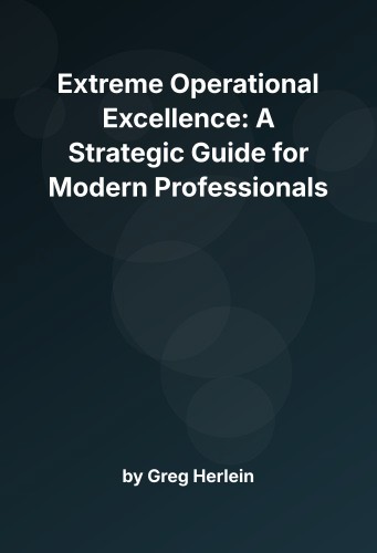 Cover for Extreme Operational Excellence: A Strategic Guide for Modern Professionals