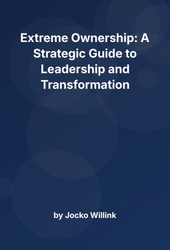 Cover for Extreme Ownership: A Strategic Guide to Leadership and Transformation