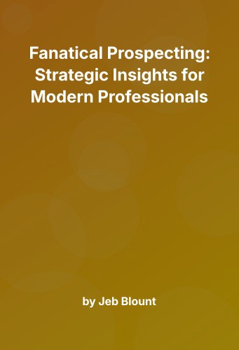 Cover for Fanatical Prospecting: Strategic Insights for Modern Professionals
