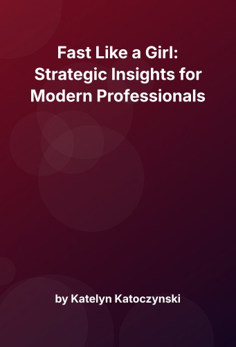 Cover for Fast Like a Girl: Strategic Insights for Modern Professionals