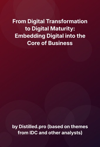 Cover for From Digital Transformation to Digital Maturity: Embedding Digital into the Core of Business