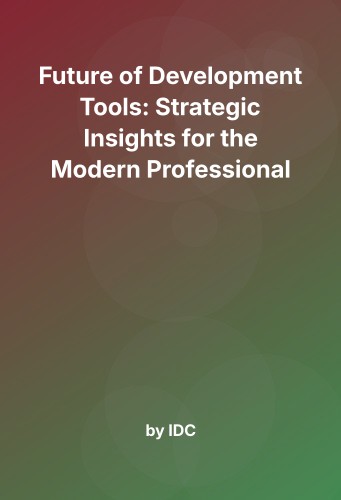 Cover for Future of Development Tools: Strategic Insights for the Modern Professional
