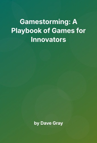 Cover for Gamestorming: A Playbook of Games for Innovators