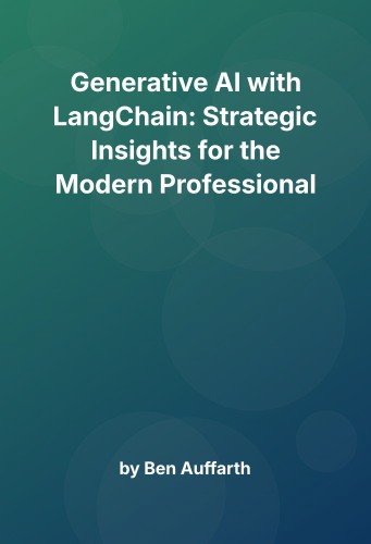 Cover for Generative AI with LangChain: Strategic Insights for the Modern Professional