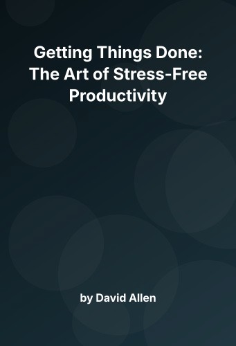 Cover for Getting Things Done: The Art of Stress-Free Productivity