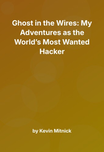 Cover for Ghost in the Wires: My Adventures as the World’s Most Wanted Hacker