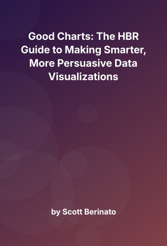 Cover for Good Charts: The HBR Guide to Making Smarter, More Persuasive Data Visualizations