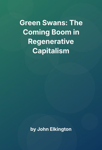 Cover for Green Swans: The Coming Boom in Regenerative Capitalism