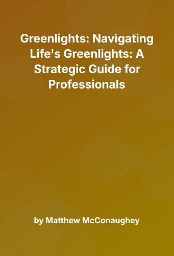 Cover for Greenlights: Navigating Life's Greenlights: A Strategic Guide for Professionals