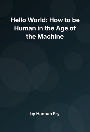 Cover for Hello World: How to be Human in the Age of the Machine