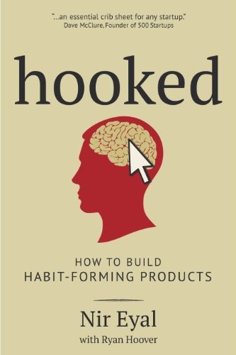 Book cover of Hooked: How to Build Habit-Forming Products by Nir Eyal