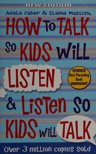 Book cover of How to Talk So Kids Will Listen… and Listen So Kids Will Talk by Adele Faber
