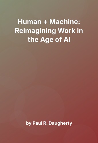 Cover for Human + Machine: Reimagining Work in the Age of AI